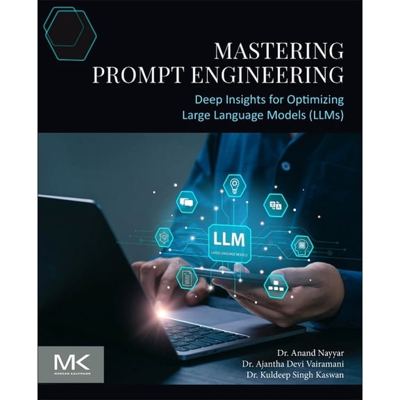 Mastering Prompt Engineering: Deep Insights for Optimizing Large Language Models (Llms), (Paperback)