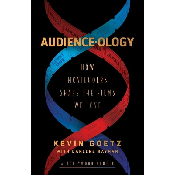 Audience-Ology: How Moviegoers Shape the Films We Love, (Paperback)