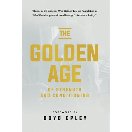 The Golden Age of Strength and Conditioning (Best Strength And Conditioning Programs)