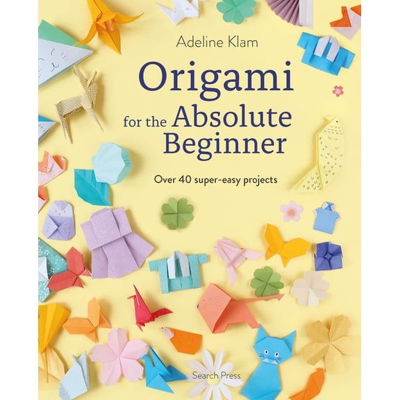 Origami for the Absolute Beginner: 40 Projects to Get You Started, (Paperback)