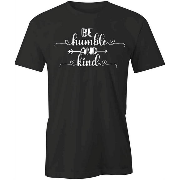 Be Humble And Kind T-Shirt | Positive Vibes Black Tee Gift