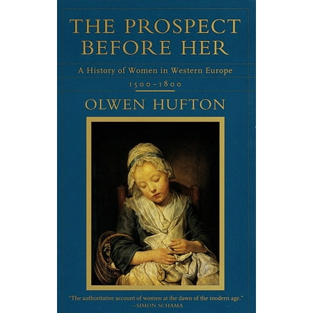 The Prospect Before Her : A History of Women in Western Europe, 1500 -
