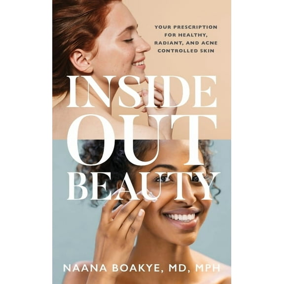 Inside Out Beauty: Your Prescription for Healthy, Radiant, and Acne Controlled Skin (Paperback)