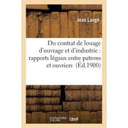 Sciences Sociales: Du contrat de louage d'ouvrage et d'industrie : rapports lgaux entre patrons et ouvriers (Paperback)