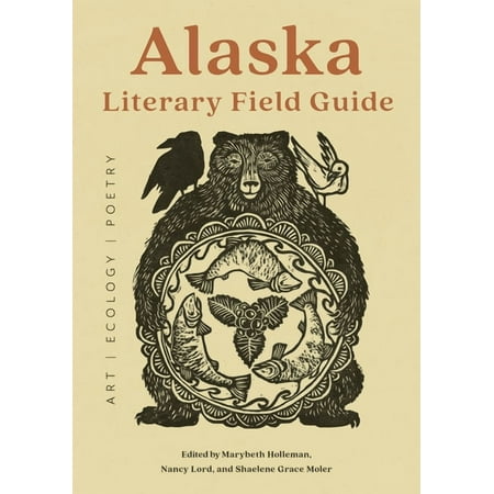 Alaska Literary Field Guide: Art Ecology Poetry (Paperback)
