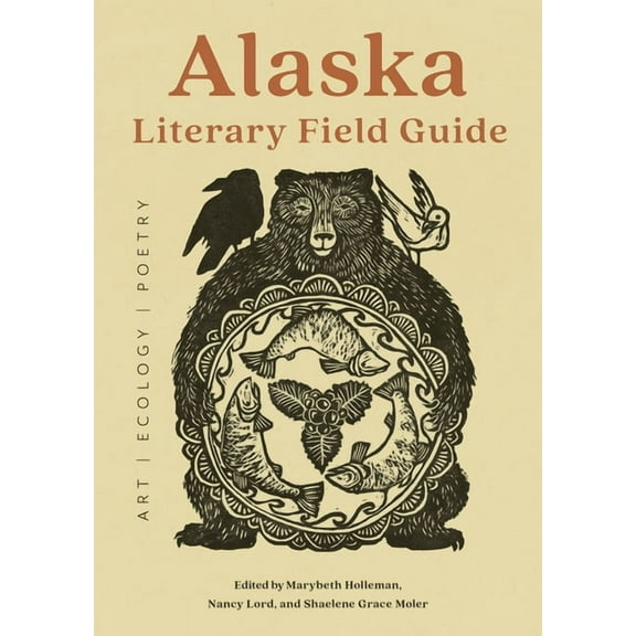 Alaska Literary Field Guide: Art, Ecology, Poetry, (Paperback)