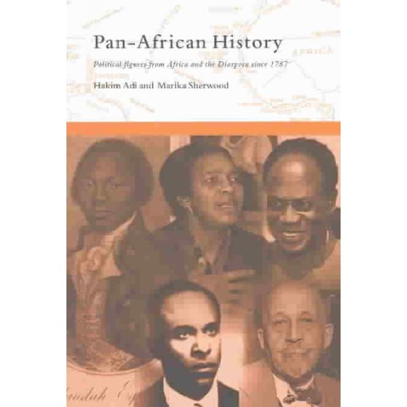 Pre-owned Pan-African History : Political Figures from Africa and the Diaspora Since 1787, Paperback by Sherwood, Marika; Adi, Hakim, ISBN 0415173531, ISBN-13 9780415173537
