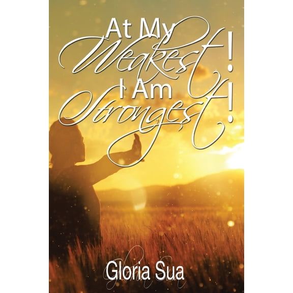 At My Weakest! I Am Strongest!, (Paperback)