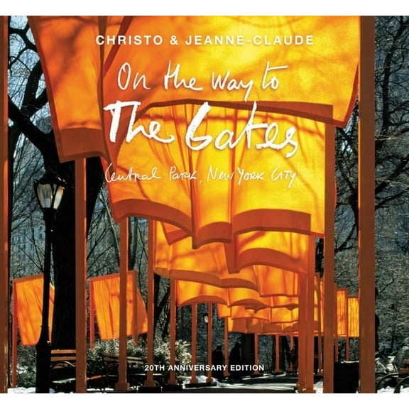 Christo and Jeanne-Claude: On the Way to the Gates, Central Park, New York City: 20th Anniversary Edition, (Hardcover)
