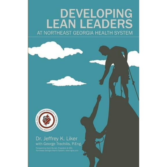 Developing Lean Leaders at Northeast Georgia Health System, (Paperback)