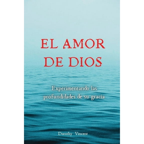 El amor de Dios: Experimentando las profundidades de su Gracia, (Paperback)