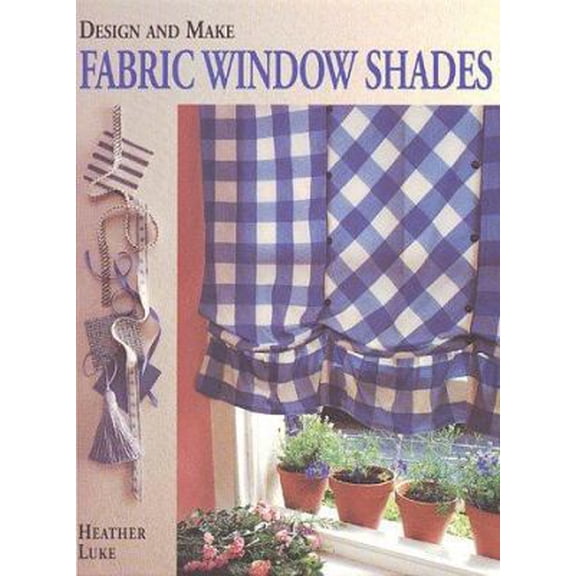 Pre-Owned Design and Make Fabric Window Shades (Hardcover) 0882668951 9780882668956