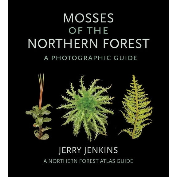 Northern Forest Atlas Guides Mosses of the Northern Forest: A Photographic Guide, (Paperback)