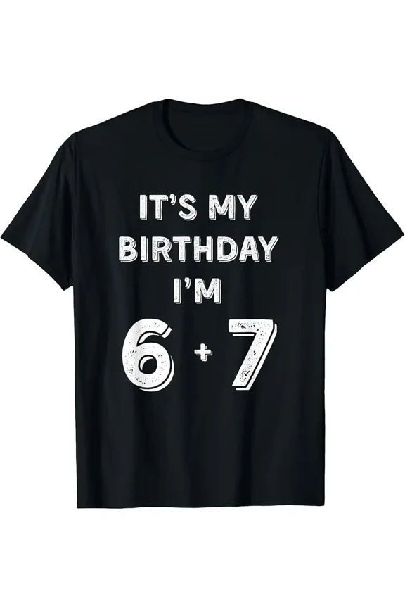 Funny 6 7 13th Birthday - 13th Birthday Six Seven 6-7 T-Shirt