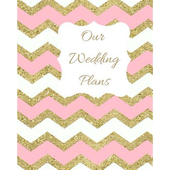 Pre-Owned Our Wedding Plans : Complete Wedding Plan Guide to Help the Bride & Groom Organize Their Big Day. Sparkly Pink, White & Gold Zig Zag Cover Design (Paperback)