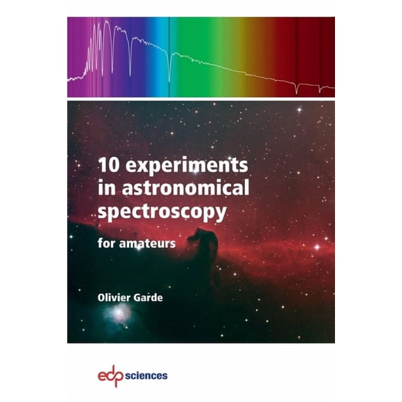 10 experiments in astronomical spectroscopy for amateurs, (Paperback)