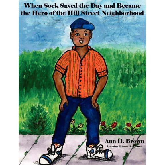When Sock Saved the Day and Became the Hero of the Hill Street Neighborhood, (Paperback)