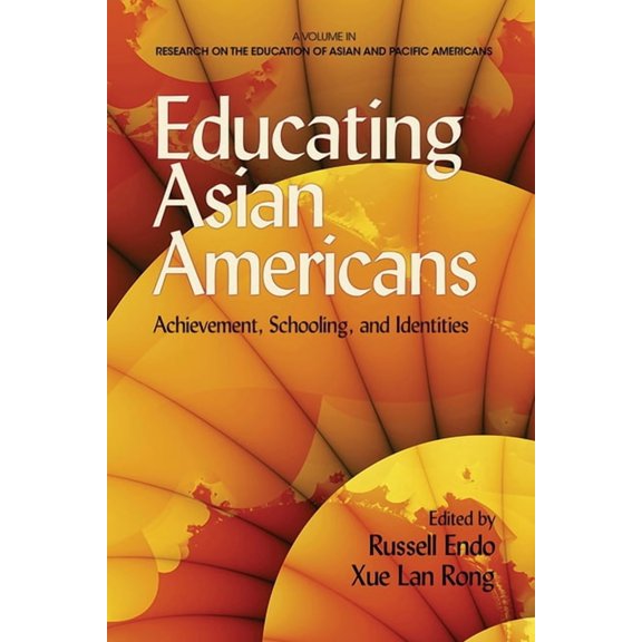 Research on the Education of Asian Pacif Educating Asian Americans: Achievement, Schooling, and Identities, (Paperback)