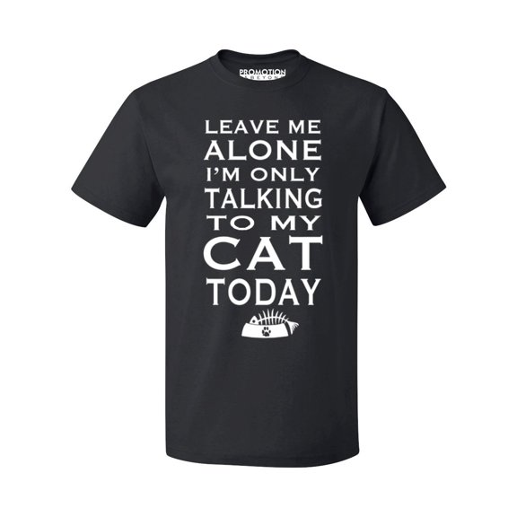 P&B Leave Me Alone Im Only Talking to My Cat Today Men's T-shirt, Black, 2XL