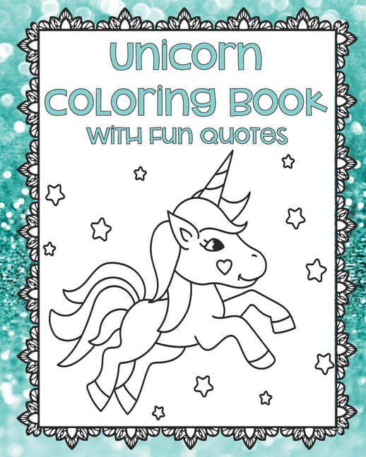 Unicorn Coloring Book with Fun Quotes  Unicorn Coloring ...