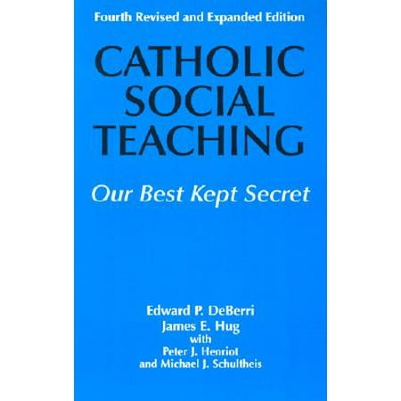 Catholic Social Teaching : Our Best Kept Secret