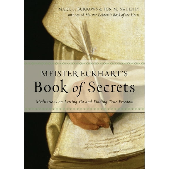 Wisdom of Meister Eckhart Meister Eckhart's Book of Secrets: Meditations on Letting Go and Finding True Freedom, (Paperback)