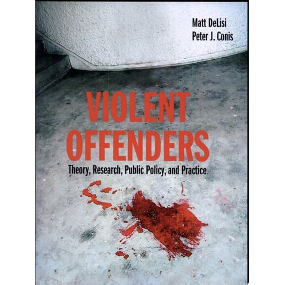 Pre-Owned Violent Offenders: Theory, Research, Public Policy, and Practice (Paperback) 076375479X 9780763754792