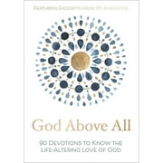 God Above All: 90 Devotions to Know the Life-Altering Love of God (Hardcover)