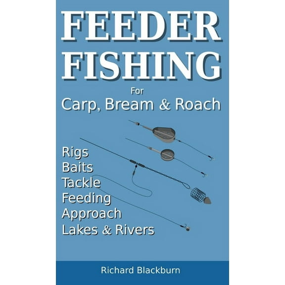 Feeder Fishing for Carp Bream and Roach, (Hardcover)