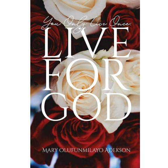 You Only Live Once: Live for God, (Paperback)