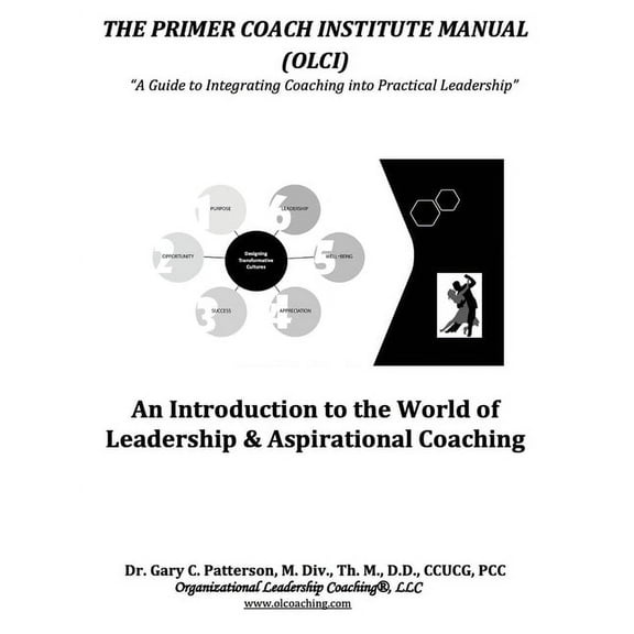 The Primer Coach Institute Manual: An Introduction to the World of Leadership & Aspirational Coaching, (Paperback)