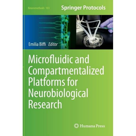 Neuromethods Microfluidic and Compartmentalized Platforms for Neurobiological Research, Book 103, (Hardcover)