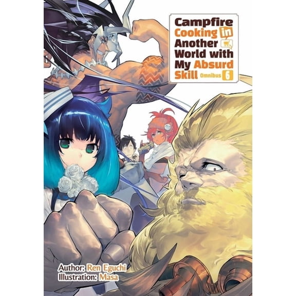 Campfire Cooking in Another World with M Campfire Cooking in Another World with My Absurd Skill: Omnibus 6 (Light Novel): Volume 6, Book 6, (Paperback)