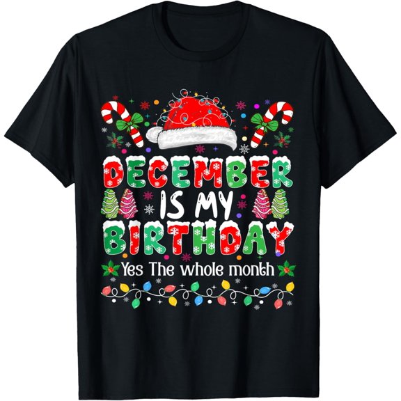 Christmas December Birthday Funny December is My Birthday T-Shirt