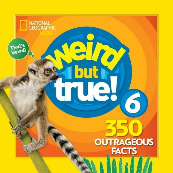 Weird But True! Weird But True 6: Expanded Edition: 350 Outrageous Facts, (Hardcover)