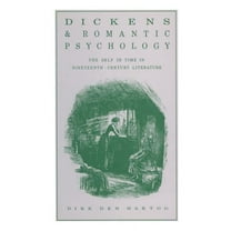 Dickens and Romantic Psychology: The Self in Time in Nineteenth-Century Literature, (Paperback)