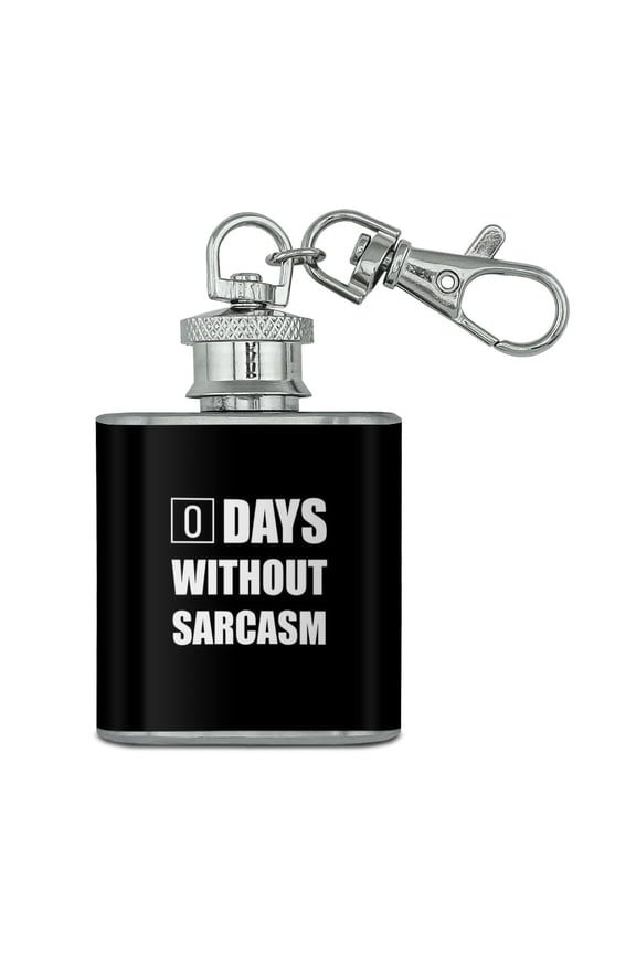 Days Without Sarcasm Equals Zero Funny Stainless Steel 1oz Mini Flask Key Chain