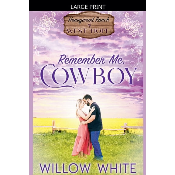 Honeywood Ranch Romance Remember Me, Cowboy, Book 4, (Paperback)
