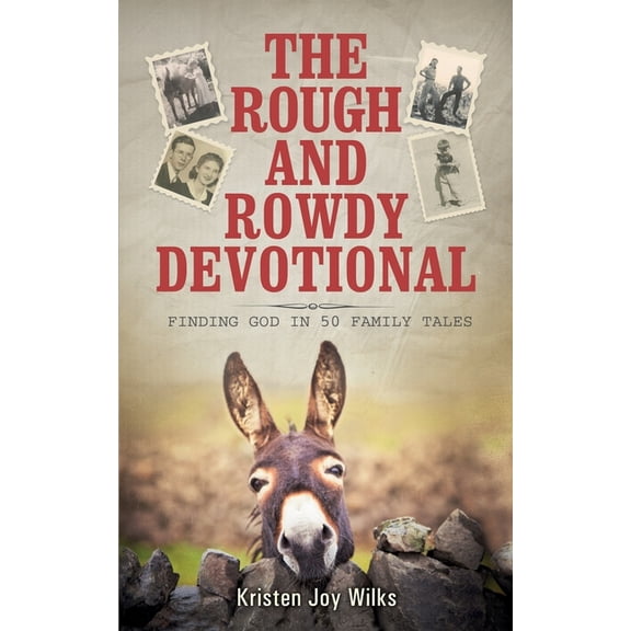 The Rough and Rowdy Devotional: Finding God in 50 Family Tales, (Paperback)