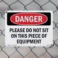 thumbnail image 4 of Please Do Not Sit On This Piece Of Equipment OSHA Danger Rigid Plastic Sign 18 Inch x 12 Inch - 10 Pack, 4 of 8