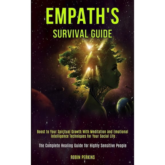 Empath's Survival Guide: Boost to Your Spiritual Growth With Meditation and Emotional Intelligence Techniques for Your S, (Paperback)