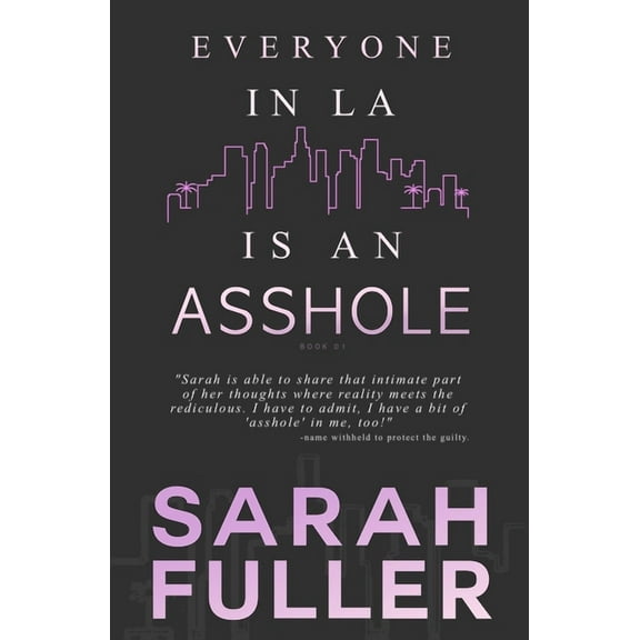 Everyone in La Is an Asshole: Everyone In LA Is An Asshole (Paperback)