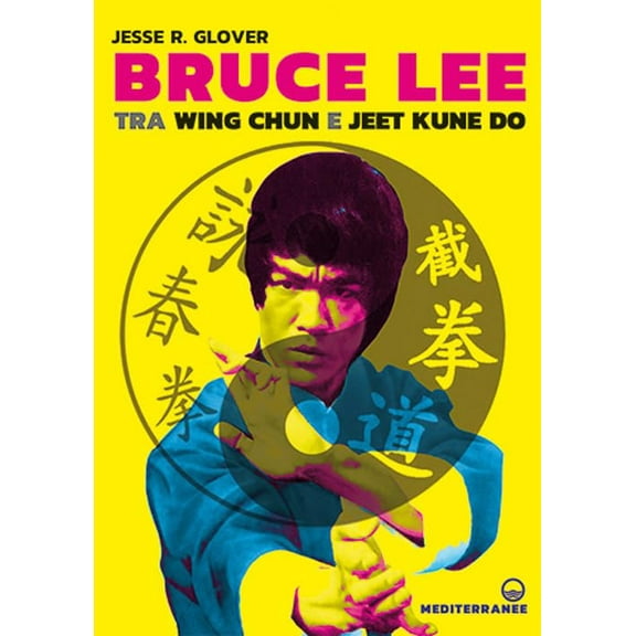 Jesse R. Glover,Stefano Bertone Bruce Lee tra Wing Chun e Jeet Kune Do (Paperback)