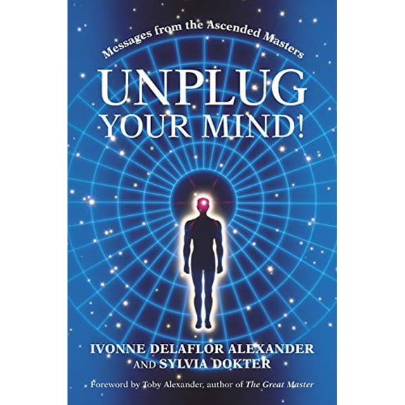 Unplug Your Mind!: Messages from the Ascended Masters (Paperback)