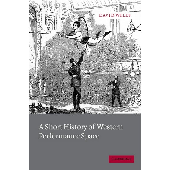 A Short History of Western Performance Space, (Paperback)