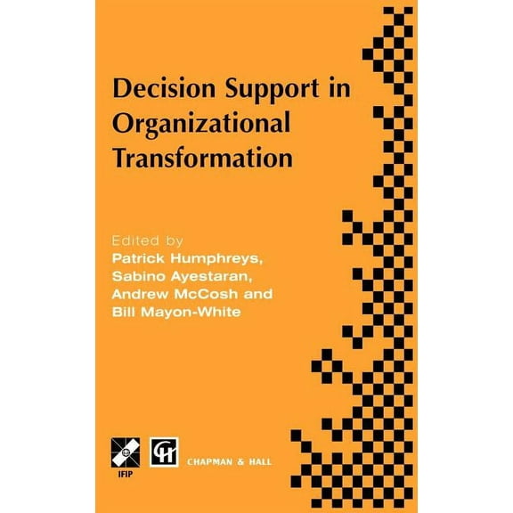 IFIP Advances in Information and Communi Decision Support in Organizational Transformation: Ifip Tc8 Wg8.3 International Conference on Organizational Transformat, (Hardcover)