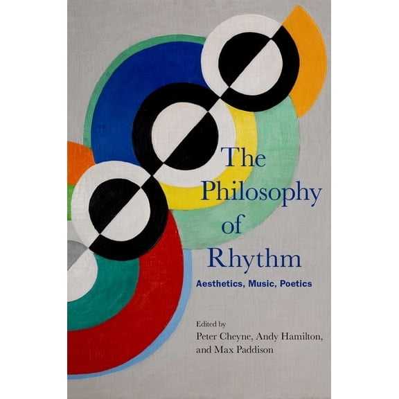 The Philosophy of Rhythm: Aesthetics, Music, Poetics, (Paperback)