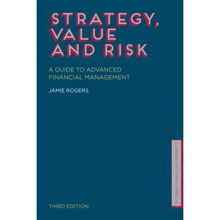 Strategy, Value and Risk : A Guide to Advanced Financial