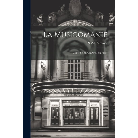 La Musicomanie; Comédie En Un Acte, En Prose (Paperback)