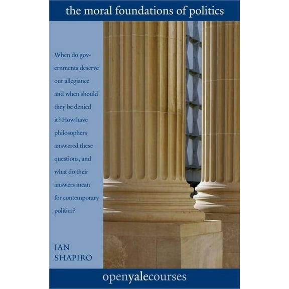 Open Yale Courses The Moral Foundations of Politics, (Paperback)